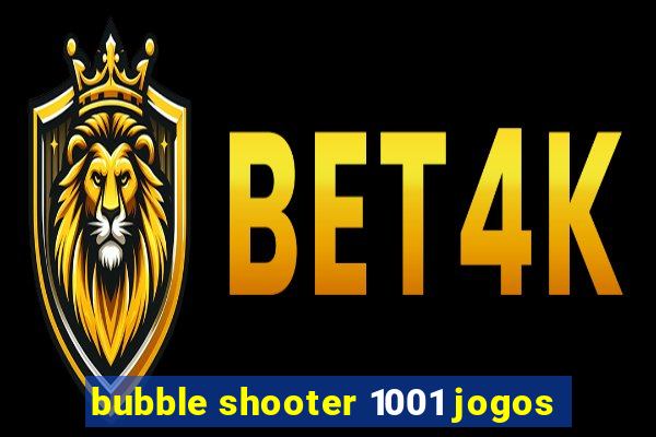 bubble shooter 1001 jogos